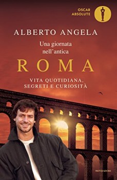 giornata nell\'antica roma vita quotidiana segreti e curiosita