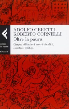 oltre la paura cinque riflessioni su criminalit societ e politica