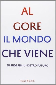 mondo che viene sei sfide per il nostro futuro