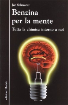 benzina per la mente tutta la chimica intorno a noi