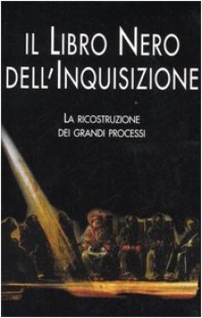 libro nero dell inquisizione la ricostruzione dei grandi processi