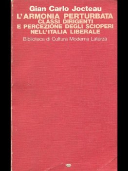 Armonia perturbata. Classi dirigenti e percezione degli scioperi Italia liberale