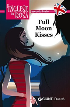 full moon kisses le storie che migliorano il tuo inglese secondo livello