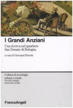 grandi anziani una ricerca nel quartiere san donato di bologna