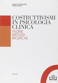 costruttivismi in psicologia clinica teorie metodi ricerche