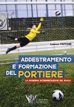 addestramento e formazione del portiere la moderna interpretazione del ruolo