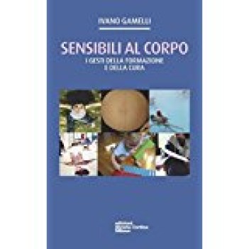 sensibili al corpo i gesti della formazione e della cura