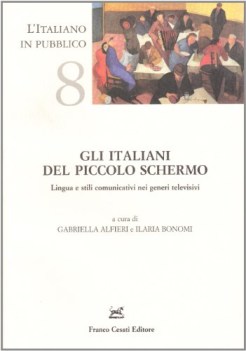 italiani del piccolo schermo lingua e stili comunicativi nei generi televisivi