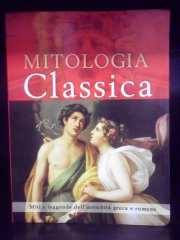 Mitologia classica miti e leggende dell\'antichit greca e romana