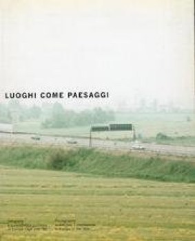 luoghi come paesaggi fotografia e committenza pubblica in europa negli anni 90