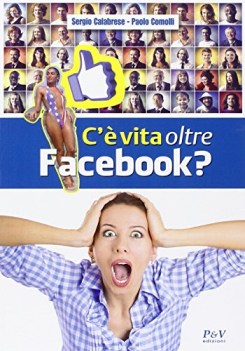 C\'e vita oltre facebook? Autografato da Sergio Calabrese