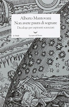 non avere paura di sognare decalogo per aspiranti scienziati