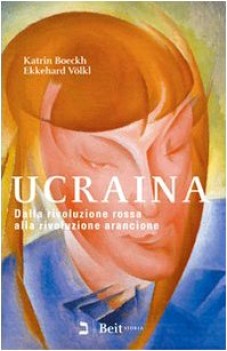 ucraina dalla rivoluzione rossa alla rivoluzione arancione