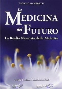 medicina del futuro realta nascosta della malattia