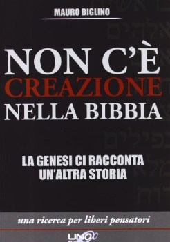 non c\' creazione nella bibbia la genesi ci racconta un\'altra storia