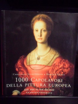 1000 capolavori della pittura europea dal XIII al XIX secolo