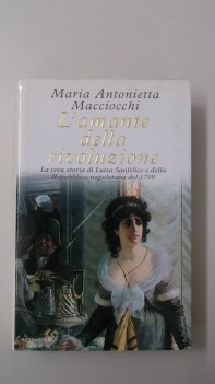 amante della rivoluzione la vera storia di luisa sanfelice e della repubblica