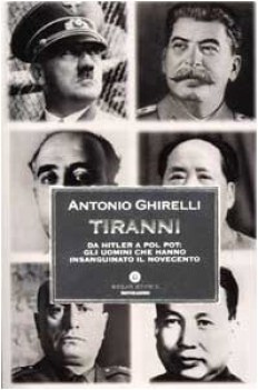 tiranni da hitler a pol pot gli uomini che hanno insanguinato il novecento