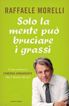 solo la mente pu bruciare i grassi