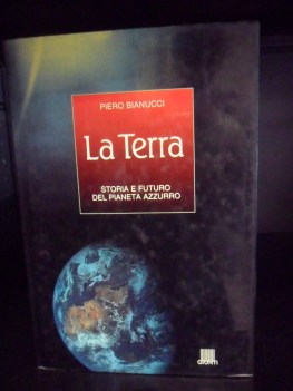 Terra storia e futuro del pianeta azzurro