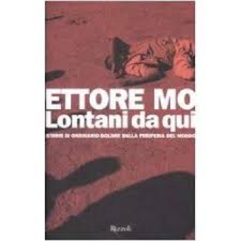 lontani da qui storie di ordinario dolore dalla periferia del mondo