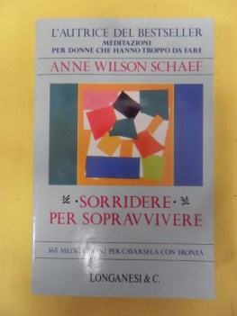 sorridere per sopravvivere 365 meditazioni per cavarsela con ironia