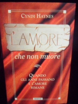 Amore che non muore. Quando gli anni passano e l\'amore rimane