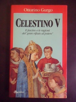 Celestino V Il fascino e le ragioni del "gran rifiuto al potere"