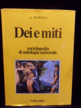 Dei e miti. Enciclopedia di mitologia universale.