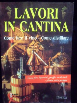 Lavori in cantina. Come fare il vino. Come distillare.