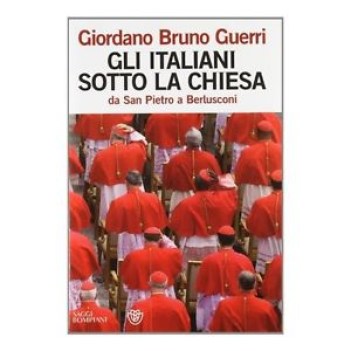 italiani sotto la chiesa da san pietro a berlusconi