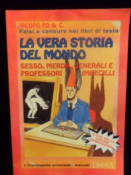 vera storia del mondo sesso merda generali e professori imbecilli