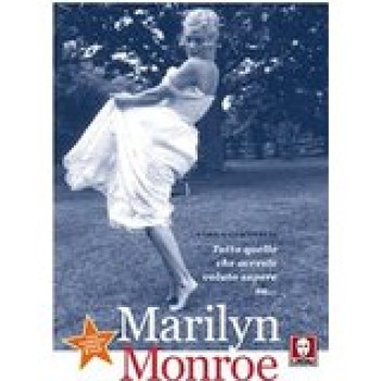 Tutto quello che avreste voluto sapere su Marilyn Monroe