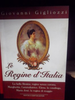 Regine d\'italia. Bella Rosina - Margherita - Elena - Maria Jos