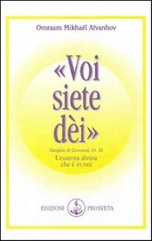 voi siete dei vangelo di giovanni 10,34 l\'essenza divina che  in noi