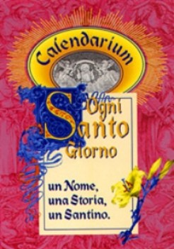 ogni santo giorno un nome una storia un santino