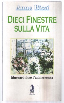 dieci finestre sulla vita. itinerari oltre l\'adolescenza