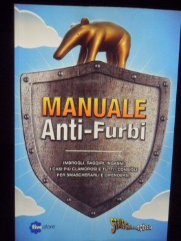 Manuale anti furbi. La prima guida pratica per non attapirarsi.