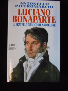 luciano bonaparte. il fratello nemico di napoleone