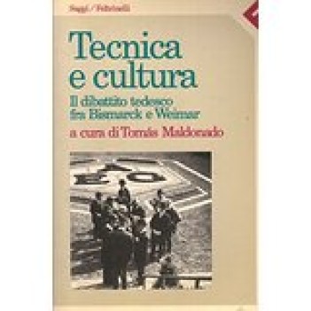 tecnica e cultura il dibattito tedesco fra bismark e weimar