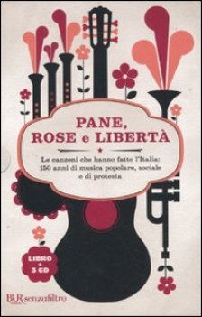 pane rose e libert. le canzoni che hanno fatto l\'italia libro + 3 CD