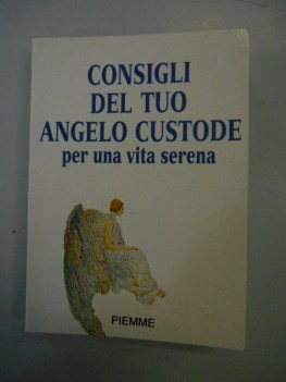 consigli del tuo angelo custode per una vita serena piemme