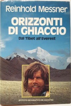 orizzonti di ghiaccio dal tibet all\'everest PRIMA EDIZIONE