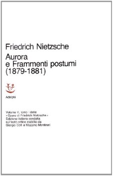 opere complete  aurora e frammenti postumi 1879/1881 5/1