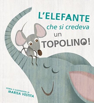 elefante che si credeva topolino