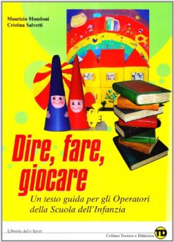 dire fare giocare. un testo guida per gli operatori della scuola dell\'infanzia