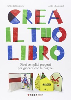 crea il tuo libro dieci semplici progetti per giocare con le pagine