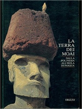 terra dei moai dalla polinesia all\'isola di pasqua