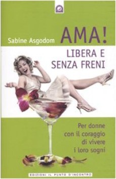 ama libera e senza freni salute benessere e psiche