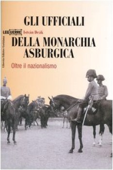 ufficiali della monarchia asburgica. Oltre il nazionalismo